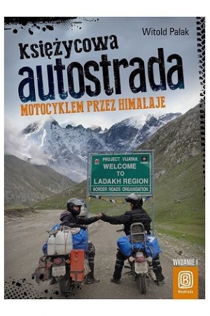 Księżycowa autostrada. Motocyklem przez Himalaje – Witold Palak