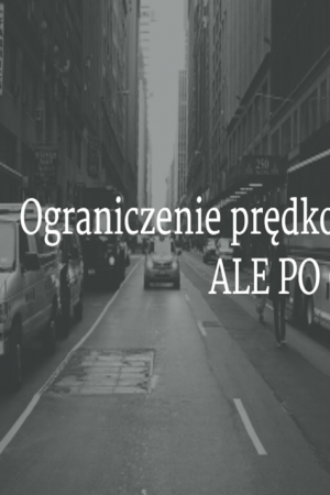 Ograniczenie prędkości? Ale po co?