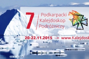 7. Podkarpacki Kalejdoskop Podróżniczy w Rzeszowie –  20-22 listopada 2015