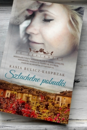 ,,Szlachetne pobudki” Kasia Bulicz-Kasprzak