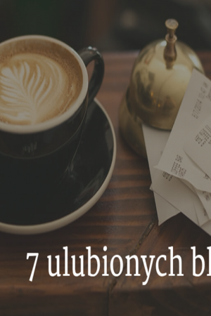 7 ulubionych blogów