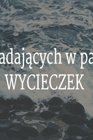 7 zapadających w pamięć wycieczek