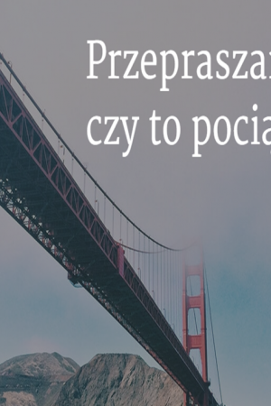 Przepraszam, czy to pociąg do…