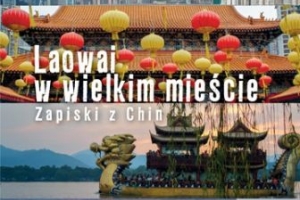„Laowai w wielkim mieście”, czyli prawdopodobnie najlepsza polska książka o życiu w Chinach