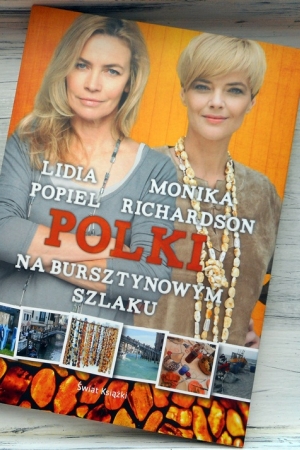 ,,Polki na Bursztynowym Szlaku” Lidia Popiel, Monika Richardson